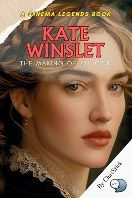 Kate Winslet: The Making of an Icon: From Early...            Book Cover