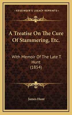 A Treatise on the Cure of Stammering, Etc.: Wit... 1164687115 Book Cover