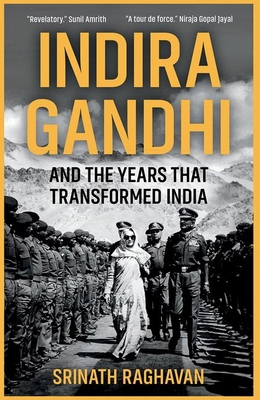 Indira Gandhi and the Years That Transformed India 0300278527 Book Cover
