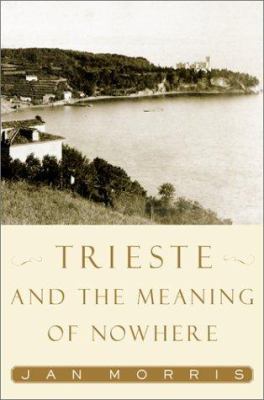 Trieste and the Meaning of Nowhere 0743201280 Book Cover