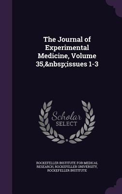 The Journal of Experimental Medicine, Volume 35... 1340970929 Book Cover