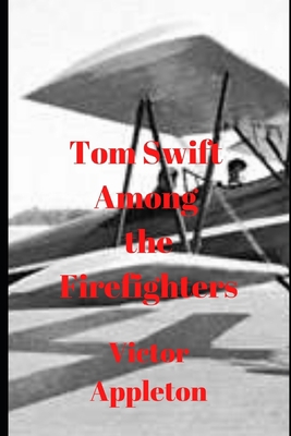 Tom Swift Among the Firefighters B086G681M6 Book Cover