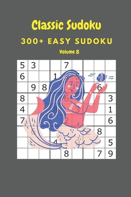 Classic Sudoku: 300+ Easy sudoku Volume 8 B086Y3C8H7 Book Cover