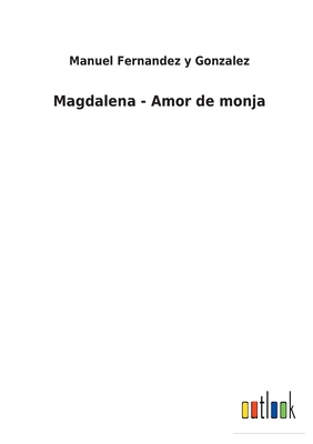 Magdalena - Amor de monja [Spanish] 3752480874 Book Cover