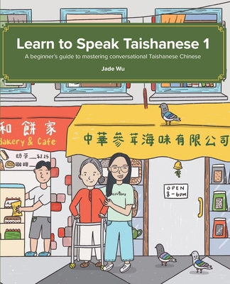 Learn to Speak Taishanese 1: A Beginner's Guide... 0999694669 Book Cover