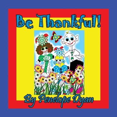 Be Thankful! [Large Print] 161477465X Book Cover