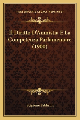 Il Diritto D'Amnistia E La Competenza Parlament... [Italian] 1168061830 Book Cover