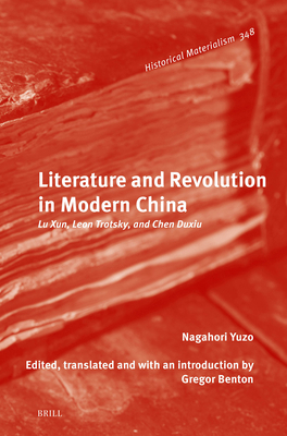 Literature and Revolution in Modern China: Lu X... 9004734384 Book Cover