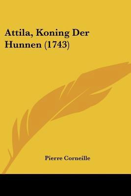 Attila, Koning Der Hunnen (1743) [Dutch] 1104619725 Book Cover