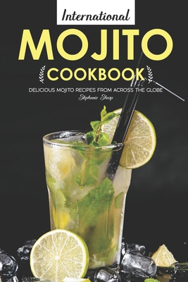 International Mojito Cookbook: Delicious Mojito... 1695061683 Book Cover