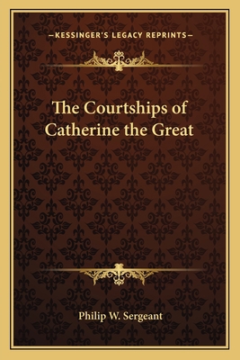 The Courtships of Catherine the Great 1162643854 Book Cover