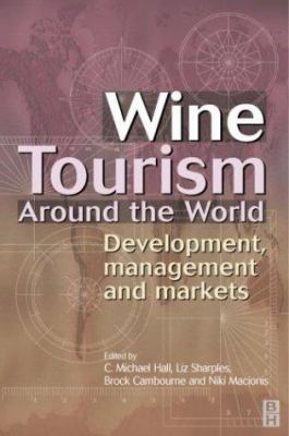 Wine Tourism Around the World: Development, Man... 075064530X Book Cover