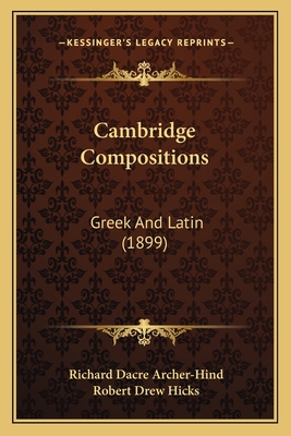 Cambridge Compositions: Greek And Latin (1899) 1164595148 Book Cover