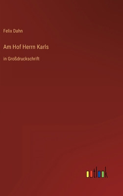 Am Hof Herrn Karls: in Großdruckschrift [German] 336829167X Book Cover