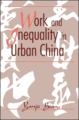 Work and Inequality in Urban China 0791418022 Book Cover