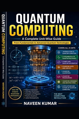 Quantum Computing: A Complete Unit-Wise Guide: ... B0H1NBKZB3 Book Cover