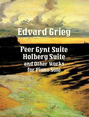 Peer Gynt Suite, Holberg Suite, and Other Works... 0486275906 Book Cover