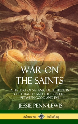 War on the Saints: A History of Satanic Decepti... 1387977628 Book Cover