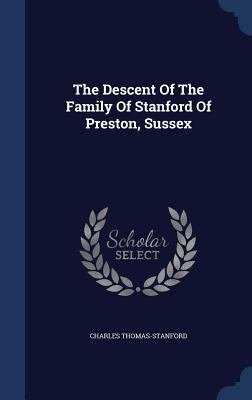 The Descent Of The Family Of Stanford Of Presto... 1340144646 Book Cover