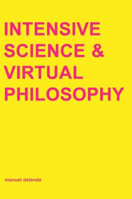 Intensive Science and Virtual Philosophy 0826456235 Book Cover