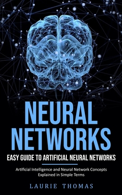 Neural Networks: Easy Guide to Artificial Neura... 177526727X Book Cover