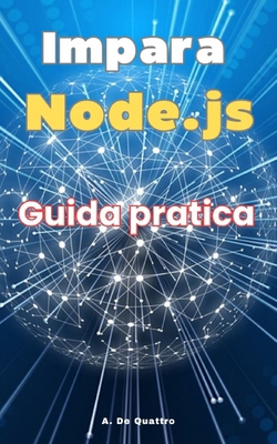 Impara Node. js: Guida pratica [Italian] B0D38C8V6H Book Cover
