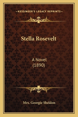 Stella Rosevelt: A Novel (1890) 1163915440 Book Cover