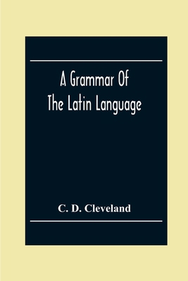 A Grammar Of The Latin Language, On The Basis O... 9354302823 Book Cover