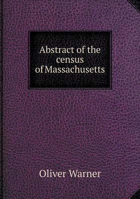 Abstract of the census of Massachusetts 5518597665 Book Cover