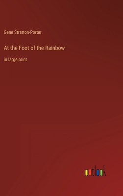 At the Foot of the Rainbow: in large print 3368253190 Book Cover