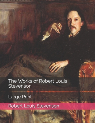 The Works of Robert Louis Stevenson: Large Print [Large Print]            Book Cover