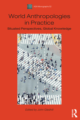 World Anthropologies in Practice: Situated Pers... 1474252613 Book Cover
