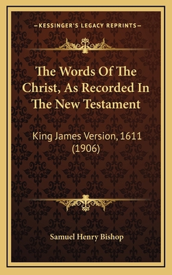 The Words Of The Christ, As Recorded In The New... 1165722496 Book Cover