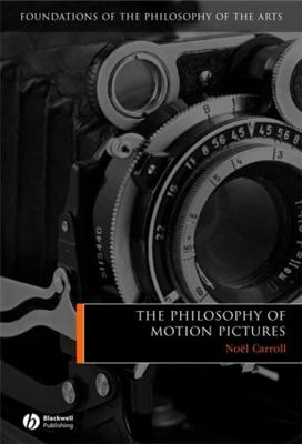 The Philosophy of Motion Pictures 1405120258 Book Cover