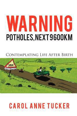 Warning: Potholes, Next 9 600km: Contemplating ... 1456782819 Book Cover