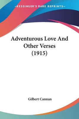 Adventurous Love And Other Verses (1915) 0548754020 Book Cover