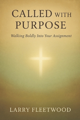 Called with Purpose: Walking Boldly Into Your A... B0F93XGFN3 Book Cover