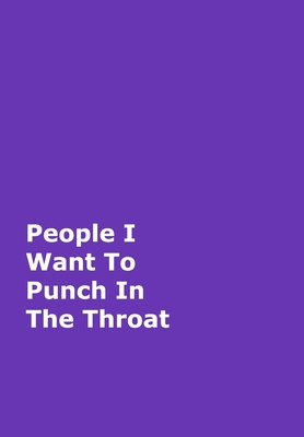 People I Want To Punch In The Throat: Purple Ga... 0464163056 Book Cover