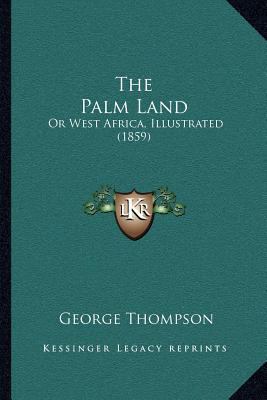 The Palm Land: Or West Africa, Illustrated (1859) 1165940809 Book Cover