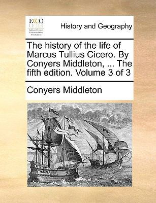 The History of the Life of Marcus Tullius Cicer... 1140832794 Book Cover