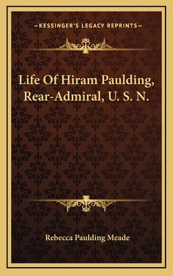 Life Of Hiram Paulding, Rear-Admiral, U. S. N. 1163526665 Book Cover