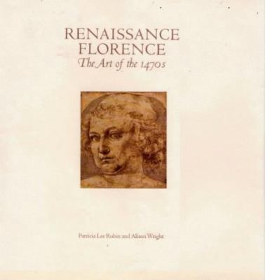 Renaissance Florence: The Art of the 1470's 185709266X Book Cover