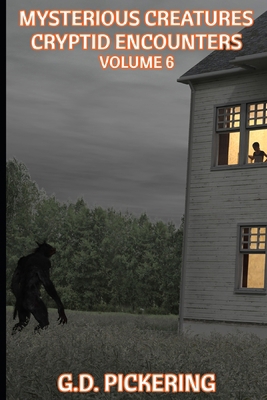 Mysterious Creatures: Cryptid Encounters: Volume 6 B0D74RJYND Book Cover