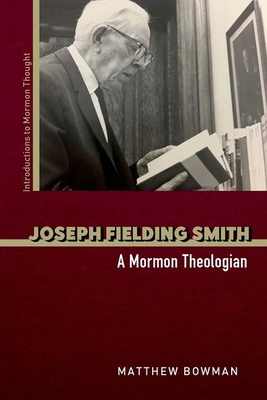 Joseph Fielding Smith: A Mormon Theologian 0252045955 Book Cover