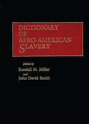 Dictionary of Afro-American Slavery: 0313238146 Book Cover