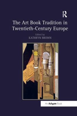 The Art Book Tradition in Twentieth-Century Europe 1138548227 Book Cover