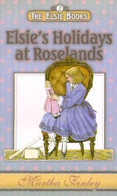 Elsie's Holidays at Roselands 1931343063 Book Cover