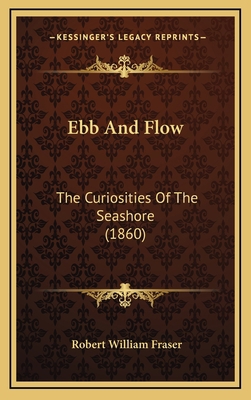 Ebb And Flow: The Curiosities Of The Seashore (... 116652437X Book Cover