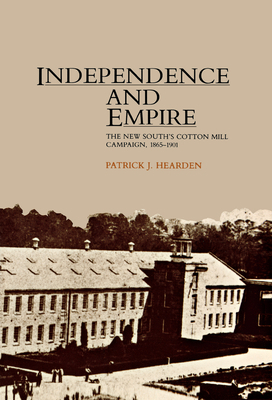 Independence and Empire: The New South's Cotton... 0875805353 Book Cover