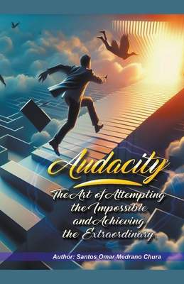 Audacity. The Art of Attempting the Impossible ... B0CR3S6TDX Book Cover